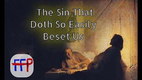 The Sin That Doth So Easily Beset Us