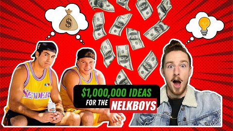 $1,000,000 Ideas for the NELK BOYS