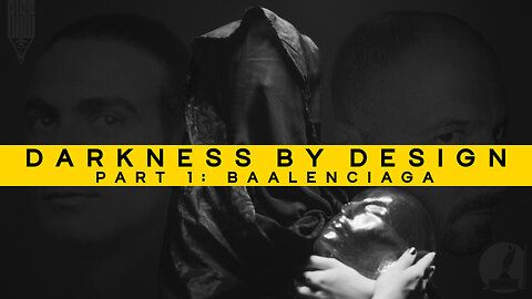 DARKNESS BY DESIGN – PART 1: BAALENCIAGA (Trailer)