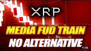 RIPPLE XRP NO ALTERNATIVE " MASS MEDIA CRYPTO FUD TRAIN BEGINNING. HOLDERS GET READY WE ARE CLOSE