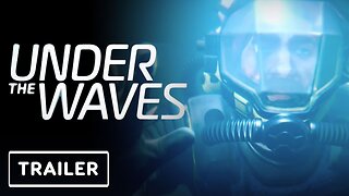 Under The Waves - Release Date Trailer | Summer Game Fest 2023