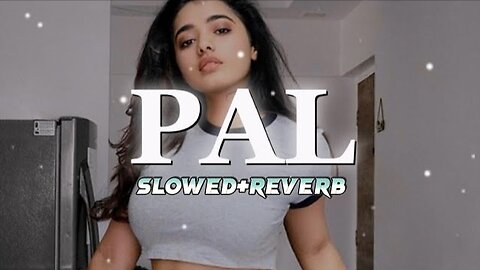 Pal lofi song (slowed+reverb) | Arijit singh heart touching love songs #lofi #nightmashup #englshlofi