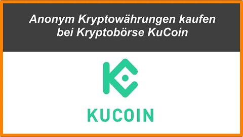 Anonym Kryptowährungen handeln bei Kryptobörse Kucoin