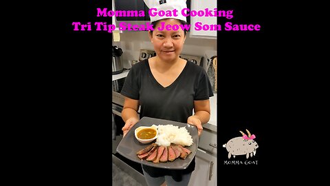 Momma Goat Cooking - Tri Tip Steak With Jeow Som Sauce - American Steak With Amazing Asian Flavor