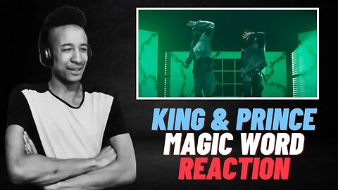 King & Prince「MAGIC WORD」Reaction