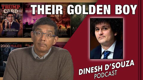 THEIR GOLDEN BOY Dinesh D’Souza Podcast Ep477