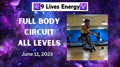 🌞Full Body Circuit 6-11-23🌞-♌9 Lives Energy♈