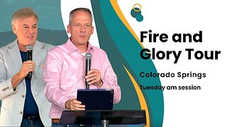 Fire and Glory Tour Tuesday AM Colorado Springs
