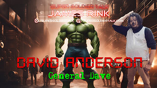 Super Soldier Talk - David Anderson – General Dave A.K.A. The Hulk