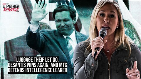 Luggage thief let go, DeSantis wins again, and MTG defends intelligence leaker.