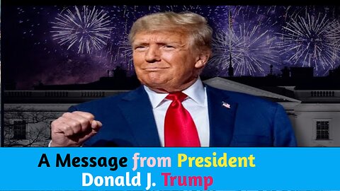 A Message from President Donald J. Trump