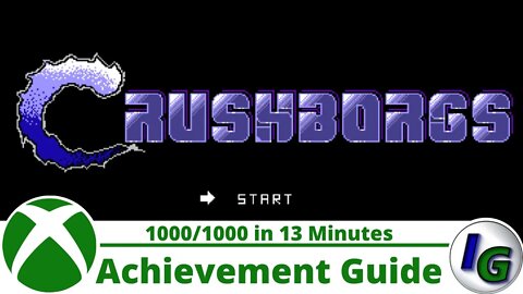 Crushborgs (1,000/1,000 in 13 Minutes) Achievement Guide on Xbox and Windows 10