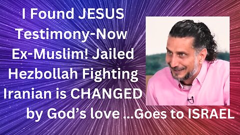 Former Hezbollah Fighter Encounters Jesus in Jail, Ex-Muslim in Israel, Jesus is Coming Soon-Rapture