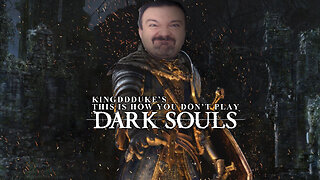 This is How You DON'T Play Dark Souls (2011-2013) - Death, Quit, & Error Ed. - KingDDDuke TiHYDP 197