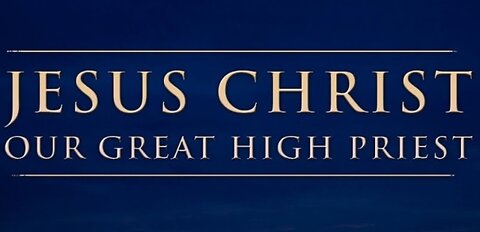 Jesus our Great High Priest