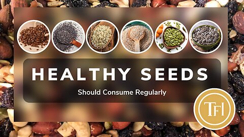 6 Healthy Seeds You Should Eat | 6 Healthy Seeds You Should Include In Your Diet