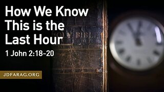 PART 2 - Living in Last Hour Before Jesus' Return (No New JD Sermons 'til mid-July) [mirrored]