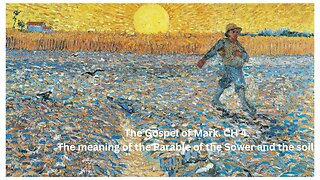 The Gospel of Mark. CH 4. The meaning of the Parable of the Sower and the soil.