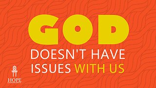 God Doesn’t Have Issues With Us | Moment of Hope | Pastor Brian Lother