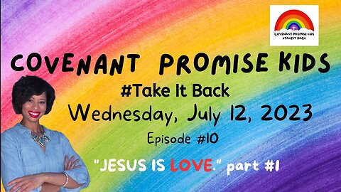🌈🔥COVENANT PROMISE KIDS |EP.10| "JESUS IS LOVE" pt.1 #takeitback🔥🌈