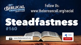 Get Biblical Understanding #160 - Steadfastness