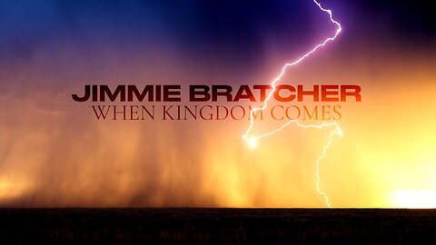 When Kingdom Comes - Jimmie Bratcher