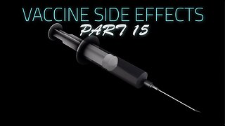 VACCINE SIDE EFFECTS PART 15