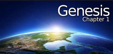 Genesis Chapter 1. The Creation Story (SCRIPTURE)