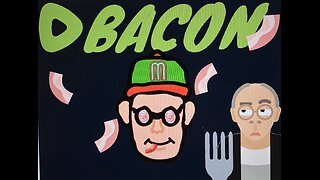 Let’s Play Bacon!!! 🥓(Part 1)