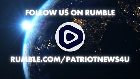 Follow Patriot News Outlet On Rumble: @PatriotNews4u