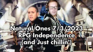 Natural Ones 7/3/2023 | RPG Independence