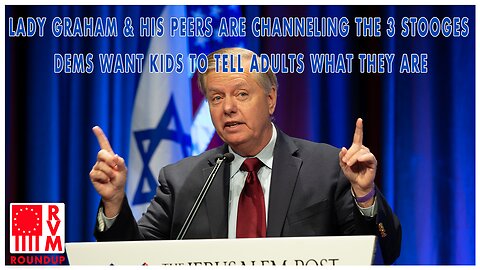 Lady Graham & His Peers Are Channeling The 3 Stooges | Dems Want Kids To Tell Adults What They Are