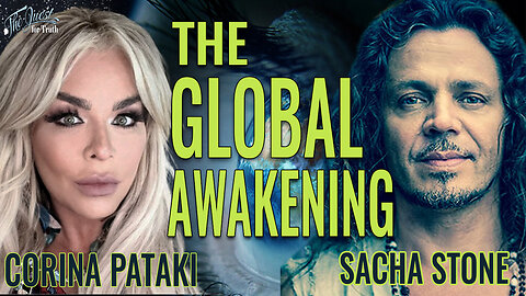 THE GLOBAL AWAKENING | THE QUEST FOR TRUTH WITH CORINA PATAKI & SACHA STONE