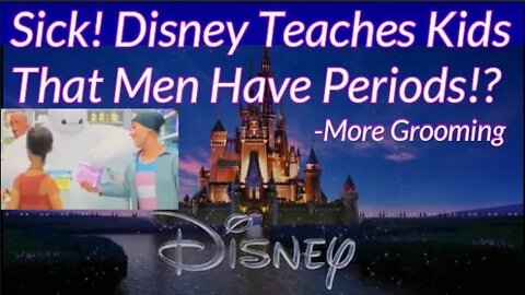 SICK! Disney Teaches Kids That Men Have Periods!? -More Grooming with Baymax!