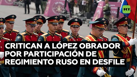 Polémica tras participación de regimiento ruso en desfile militar por la independencia de México