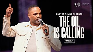 The Oil is Calling - Pastor Tourè Roberts