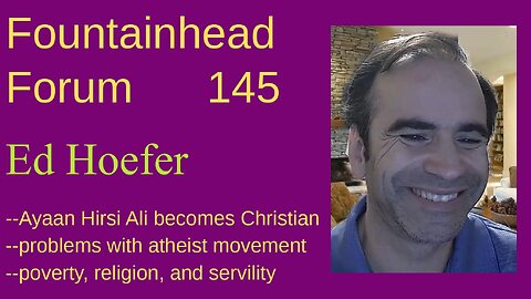 FF-145: Ed Hoefer on Ayaan Hirsi Ali's conversion to Christianity and drama among movements