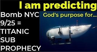 I am predicting: Bomb in NYC on Sep 25 = TITANIC SUB PROPHECY