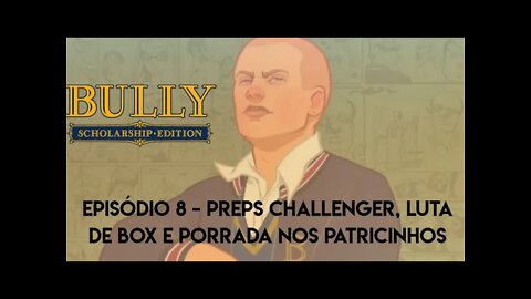 Bully - Episódio 8/ Preps Challenger, luta de box e porrada nos patricinhos