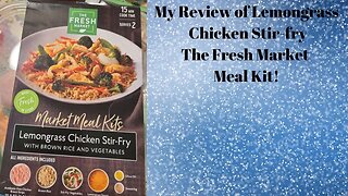 The Fresh Market meal kit review lemon grass chicken!