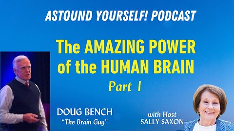DOUG BENCH: The AMAZING POWER of the HUMAN BRAIN - Part 1