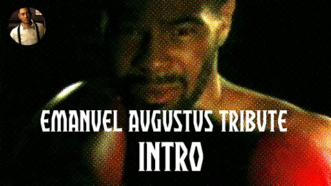 Emanuel Augustus Tribute - Intro