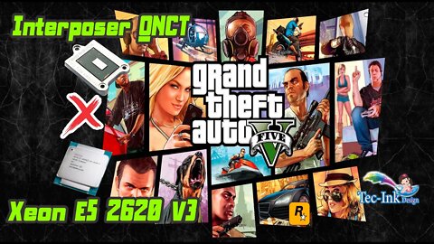 Interposer QNCT vs XEON E5 2620 V3 Comparativo No GTA V Teste Benchmark Completo Quem Será Q Levou ?