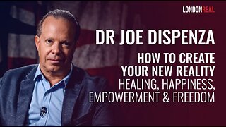 How To Create Your New Reality: Healing, Happiness, Empowerment & Freedom - Dr Joe Dispenza