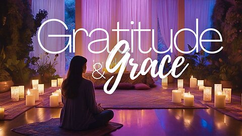 Gratitude and Grace | A Guided Meditation for Years Close
