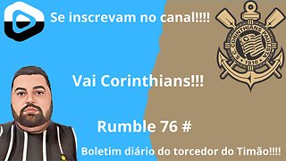 Boletim diário do torcedor do Timão 76#