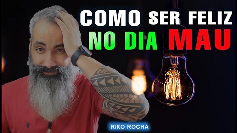 COMO SER FELIZ NA VIDA NO DIA MAU || RIKO ROCHA