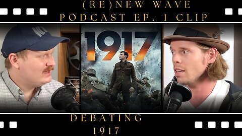 (re)New Wave Podcast Ep. 1 Clip | Debating 1917