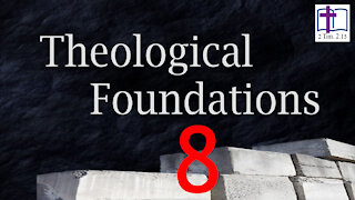 Theological Foundations - 8: Frameworks - Traditional Categories