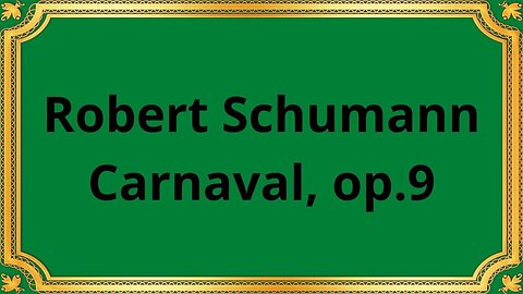 Robert Schumann Carnaval, op 9